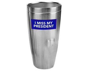 I MISS MY PRESIDENT STAINLESS TUMBLER