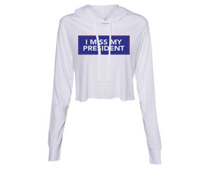 I  MISS MY PRESIDENT LADIES CROP HOODIE