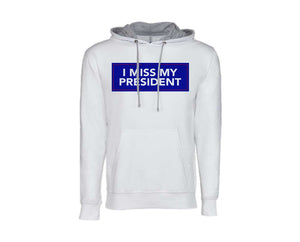 I MISS MY PRESIDENT MENS HOODIE