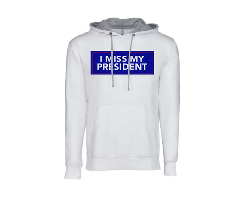 I MISS MY PRESIDENT MENS HOODIE